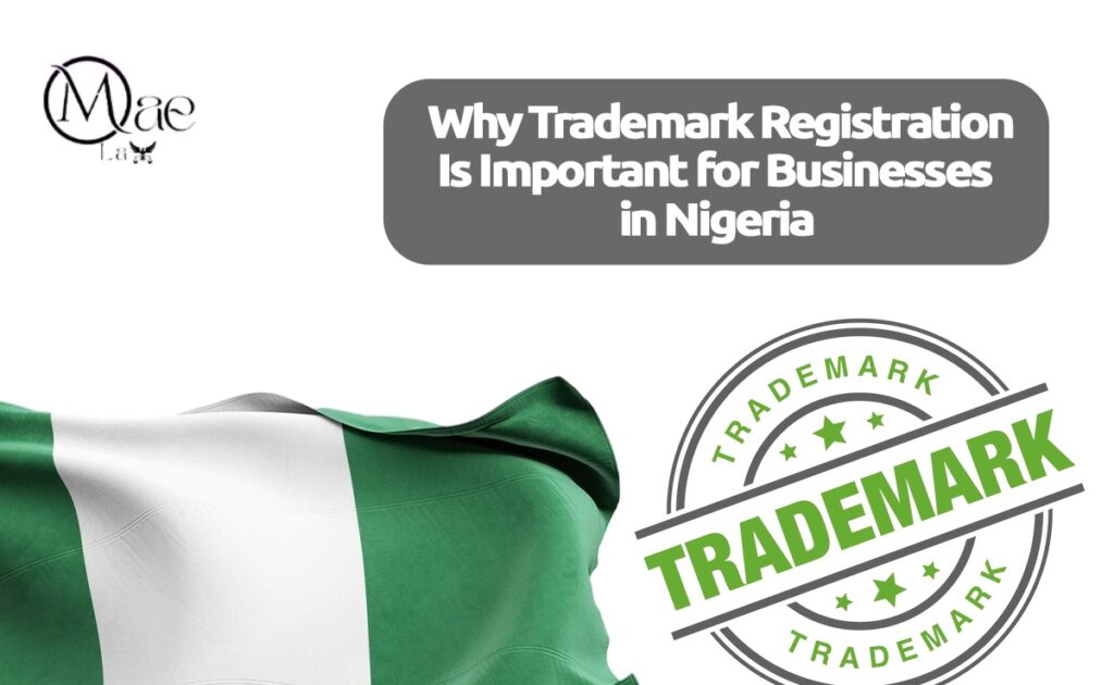 Why Trademark Registration Is Important For Businesses In Nigeria